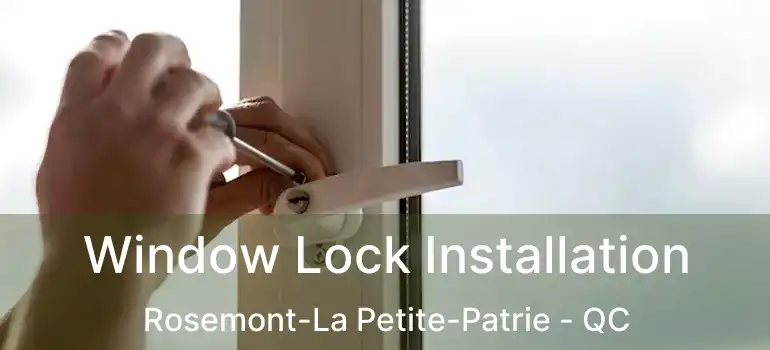  Window Lock Installation Rosemont-La Petite-Patrie - QC
