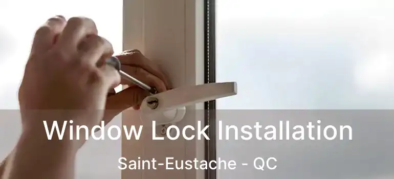  Window Lock Installation Saint-Eustache - QC