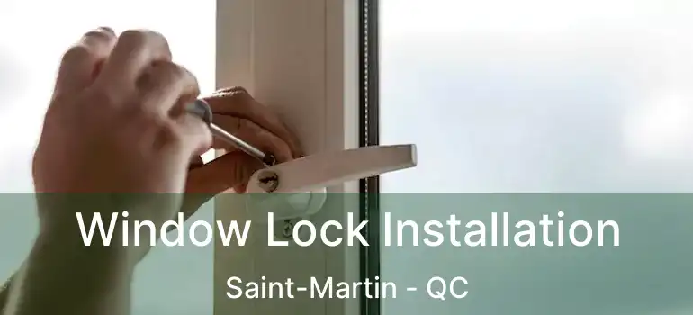  Window Lock Installation Saint-Martin - QC