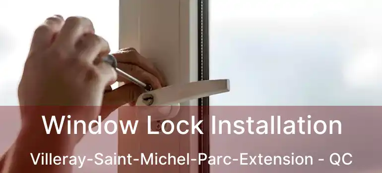  Window Lock Installation Villeray-Saint-Michel-Parc-Extension - QC