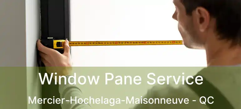  Window Pane Service Mercier-Hochelaga-Maisonneuve - QC