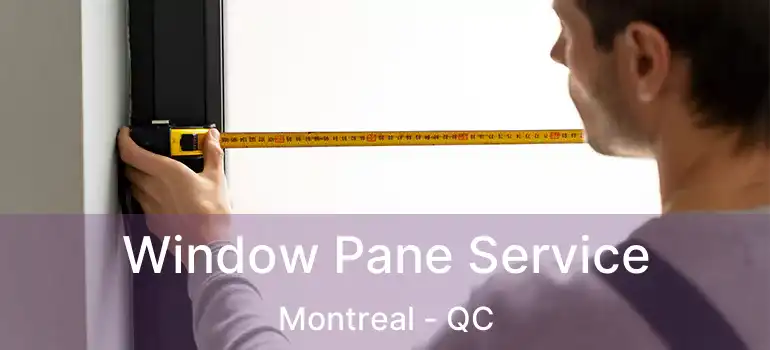 Window Pane Service Montreal - QC