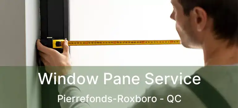  Window Pane Service Pierrefonds-Roxboro - QC