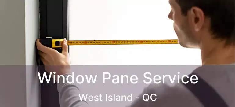  Window Pane Service West Island - QC