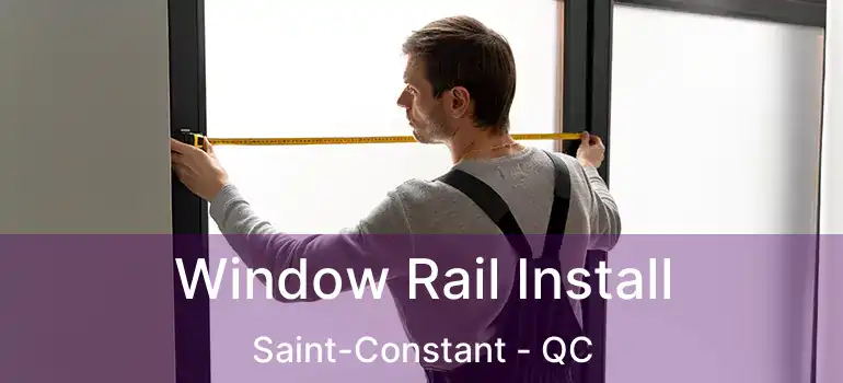  Window Rail Install Saint-Constant - QC
