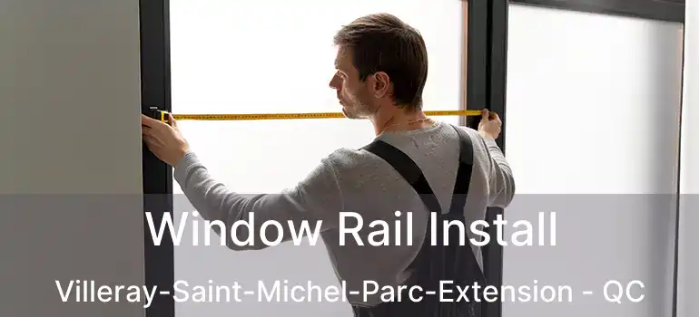  Window Rail Install Villeray-Saint-Michel-Parc-Extension - QC