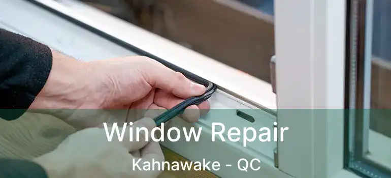  Window Repair Kahnawake - QC