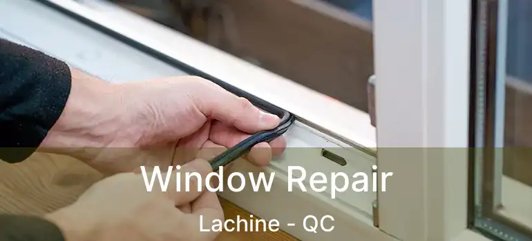  Window Repair Lachine - QC