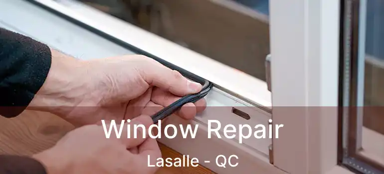  Window Repair Lasalle - QC