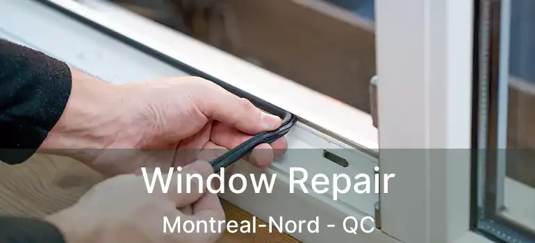  Window Repair Montreal-Nord - QC