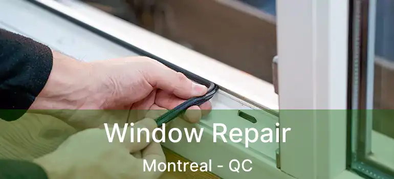  Window Repair Montreal - QC