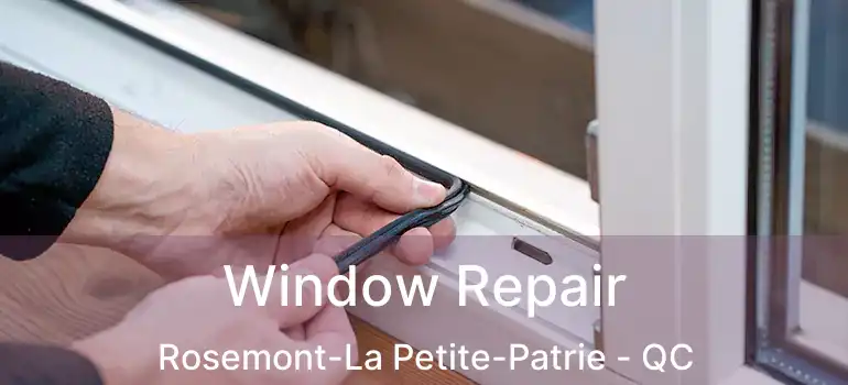  Window Repair Rosemont-La Petite-Patrie - QC