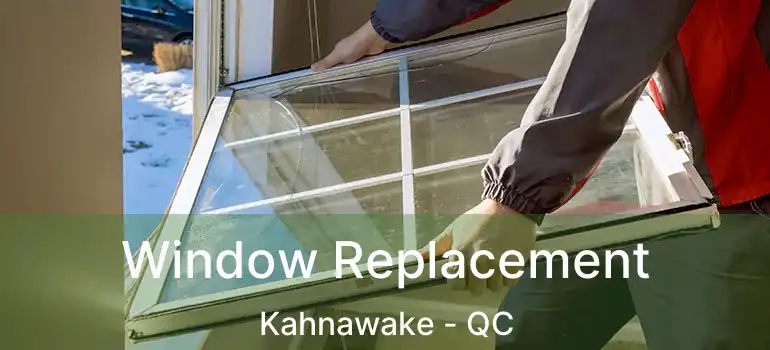  Window Replacement Kahnawake - QC