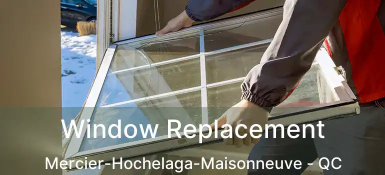  Window Replacement Mercier-Hochelaga-Maisonneuve - QC