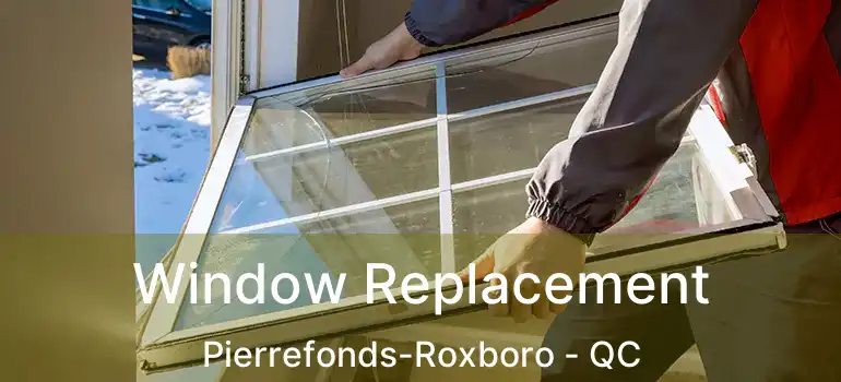  Window Replacement Pierrefonds-Roxboro - QC