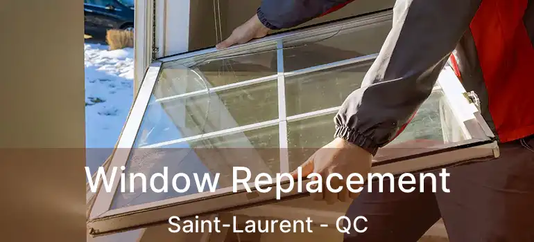  Window Replacement Saint-Laurent - QC