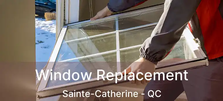  Window Replacement Sainte-Catherine - QC
