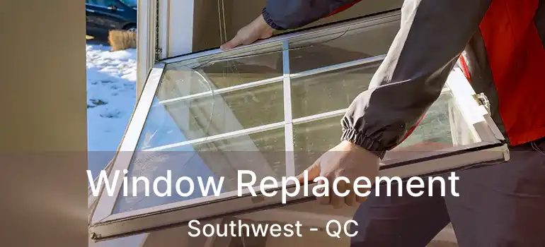 Window Replacement Southwest - QC