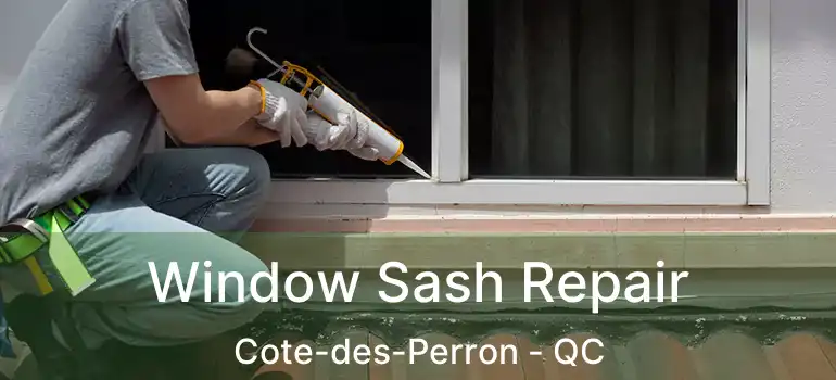 Window Sash Repair Cote-des-Perron - QC