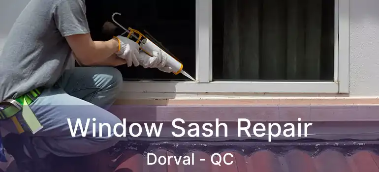  Window Sash Repair Dorval - QC