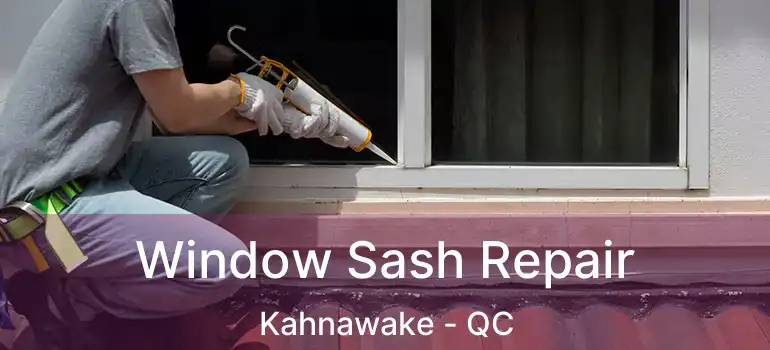  Window Sash Repair Kahnawake - QC