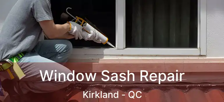  Window Sash Repair Kirkland - QC