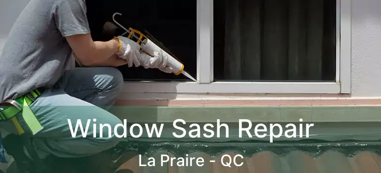  Window Sash Repair La Praire - QC