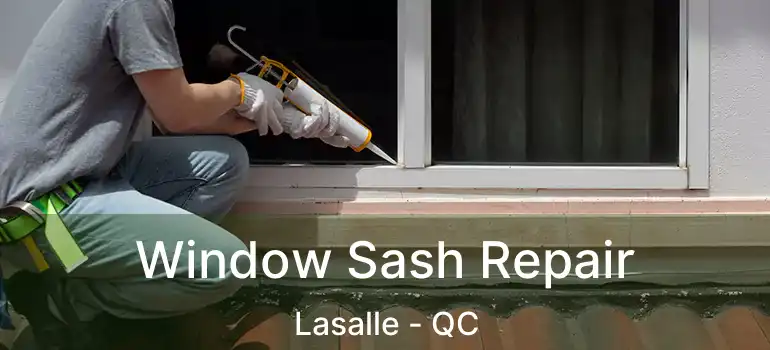  Window Sash Repair Lasalle - QC