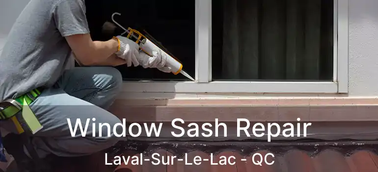  Window Sash Repair Laval-Sur-Le-Lac - QC