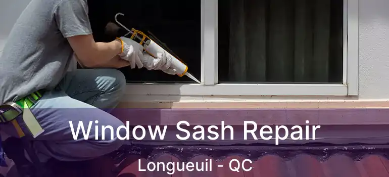  Window Sash Repair Longueuil - QC