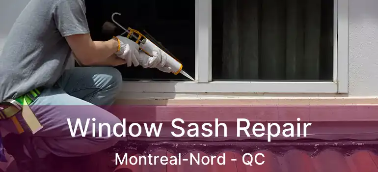  Window Sash Repair Montreal-Nord - QC
