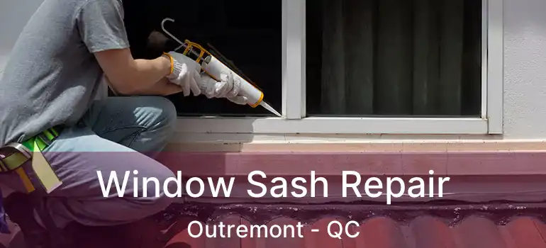  Window Sash Repair Outremont - QC