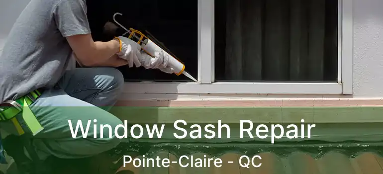  Window Sash Repair Pointe-Claire - QC