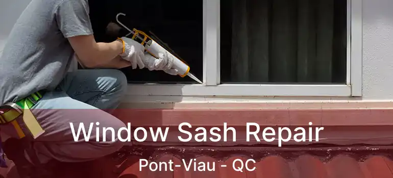  Window Sash Repair Pont-Viau - QC