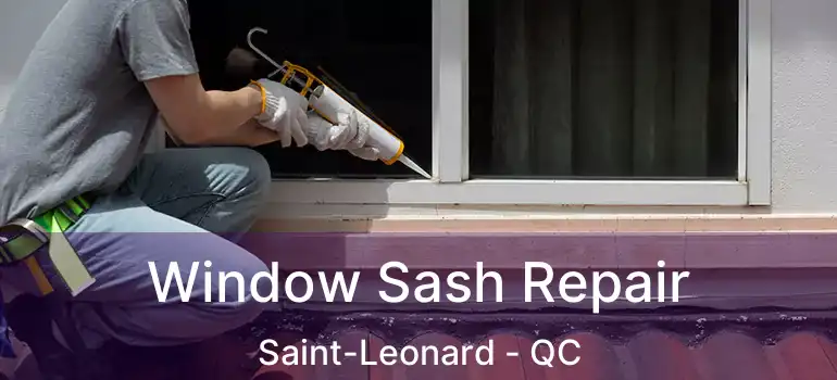  Window Sash Repair Saint-Leonard - QC