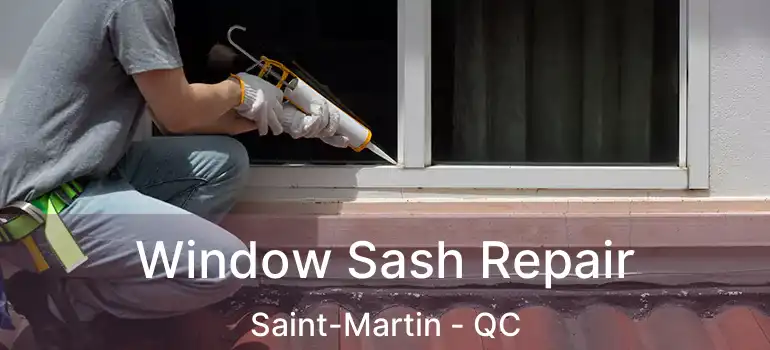  Window Sash Repair Saint-Martin - QC