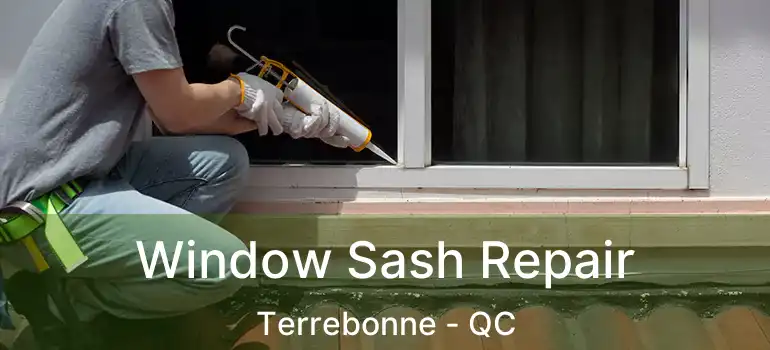  Window Sash Repair Terrebonne - QC