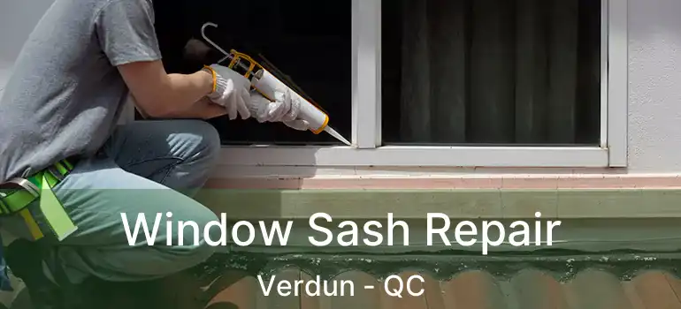  Window Sash Repair Verdun - QC
