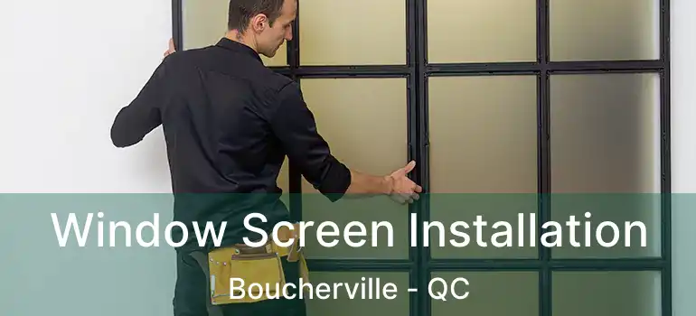  Window Screen Installation Boucherville - QC