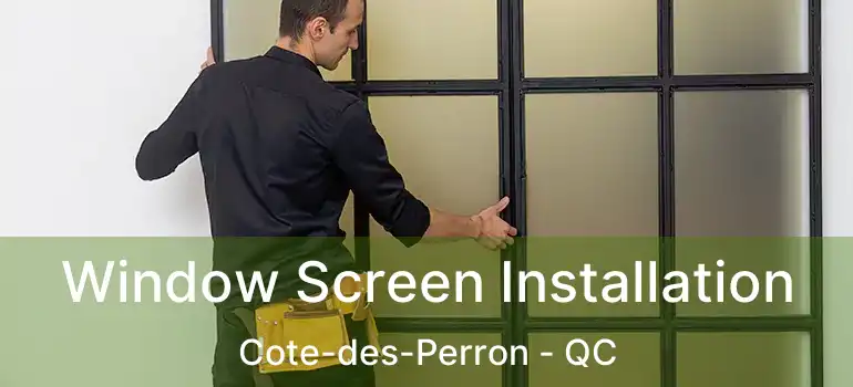  Window Screen Installation Cote-des-Perron - QC