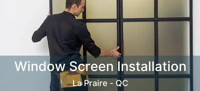  Window Screen Installation La Praire - QC