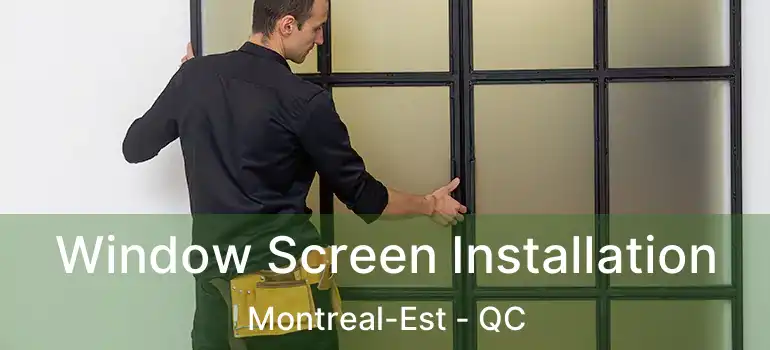  Window Screen Installation Montreal-Est - QC