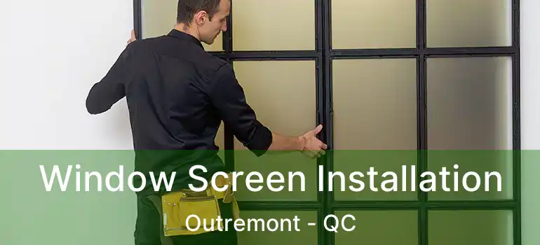  Window Screen Installation Outremont - QC