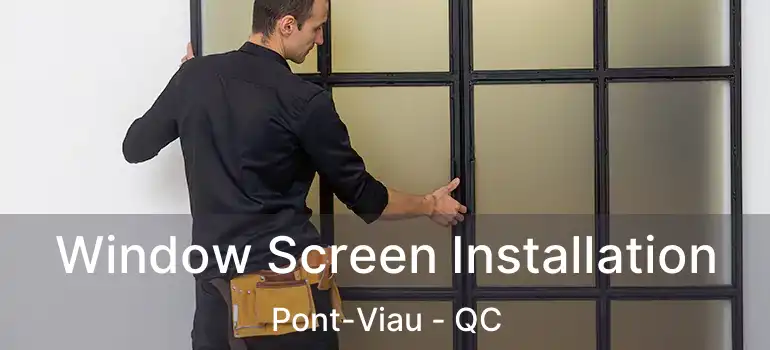  Window Screen Installation Pont-Viau - QC
