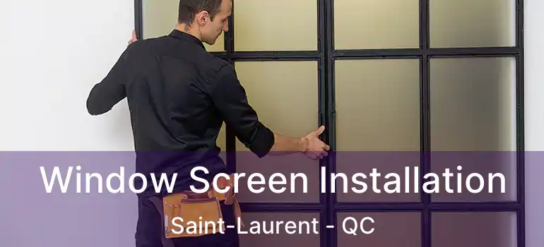  Window Screen Installation Saint-Laurent - QC