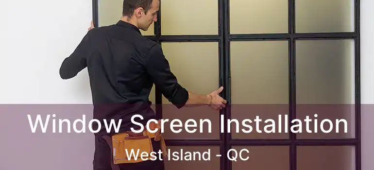  Window Screen Installation West Island - QC