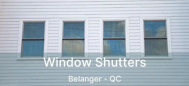  Window Shutters Belanger - QC