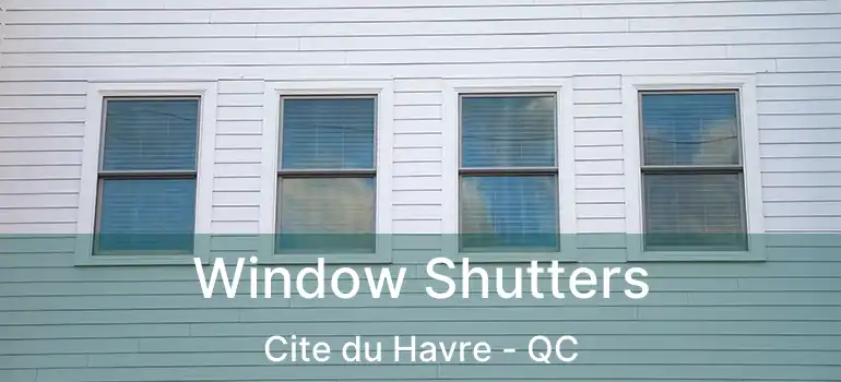  Window Shutters Cite du Havre - QC
