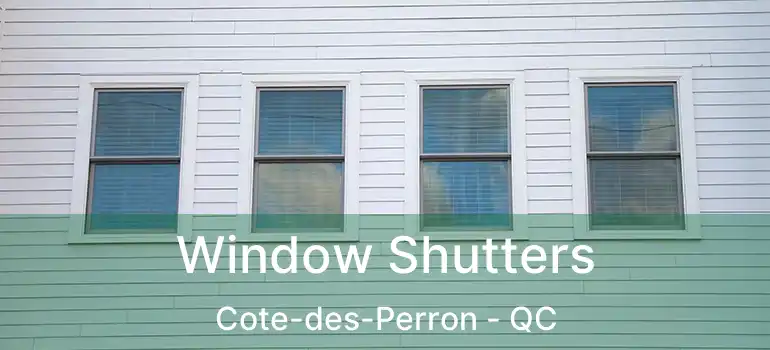  Window Shutters Cote-des-Perron - QC