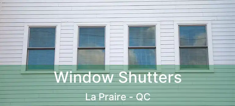  Window Shutters La Praire - QC